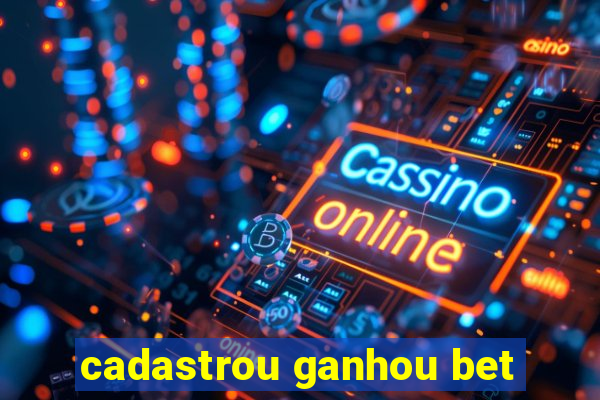 cadastrou ganhou bet